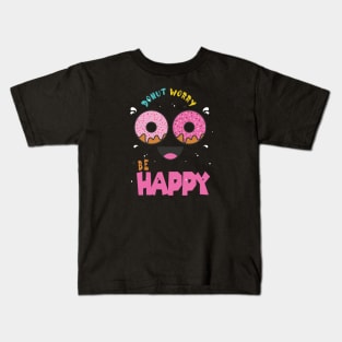 Donut Worry Be Happy ,  Donut Worry, Donut Pun, Donut Birthday Gift Kids T-Shirt